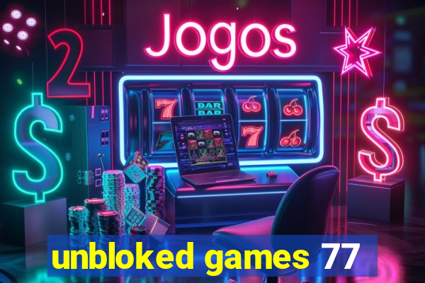 unbloked games 77